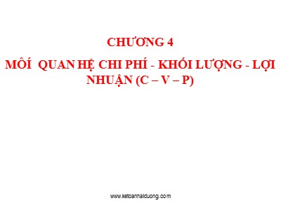 Bài giảng Kế toán - Chương 4: Mối quan hệ chi phí-Khối lượng-lợi nhuận(C-V-P)