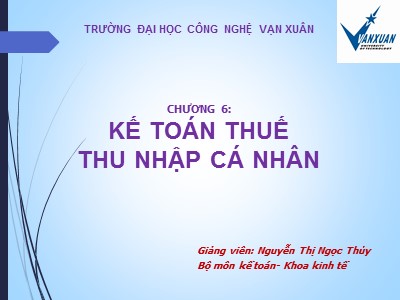 Bài giảng Kế toán - Chương 6: Kế toán thuế thu nhập cá nhân - Nguyễn Thị Ngọc Thủy