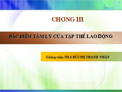 Bài giảng Kế toán - Chương III: Đặc điểm tâm lý của tập thể lao động - Bùi Thị Thanh Nhàn