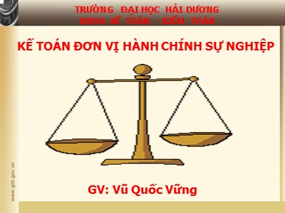 Bài giảng Kế toán đơn vị hành chính sự nghiệp - Chương 2: Kế toán vốn bằng tiền - Vũ Quốc Vững