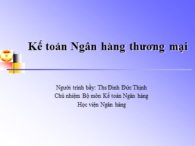 Bài giảng Kế toán Ngân hàng thương mại - Đinh Đức Thịnh