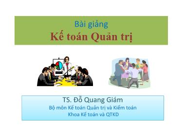 Bài giảng Kế toán Quản trị - Chương 1: Giới thiệu chung về KTQT - Đỗ Quang Giám