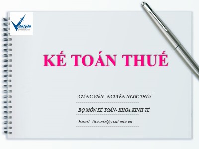 Bài giảng Kế toán thuế - Chương 1: Giới thiệu về thuế và kế toán thuế - Nguyễn Ngọc Thúy