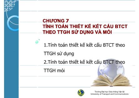 Bài giảng Kết cấu bê tông cốt thép - Chương 7: Tính toán thiết kế kết cấu BTCt theo TTGH sử dụng và mỏi