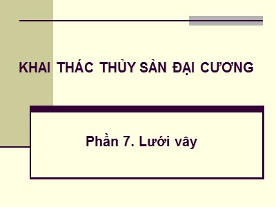 Bài giảng Khai thác thủy sản đại cương - Phần 7: Lưới váy