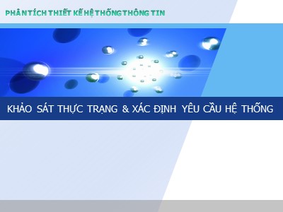 Bài giảng Khảo sát thực trạng và xác định yêu cầu hệ thống