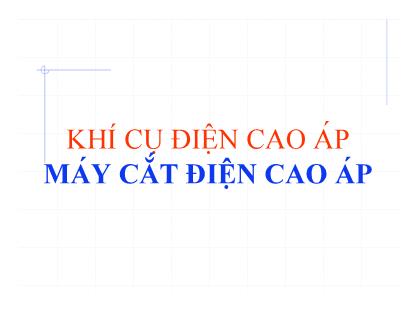 Bài giảng Khí cụ điện cao áp-Máy cắt điện cao áp