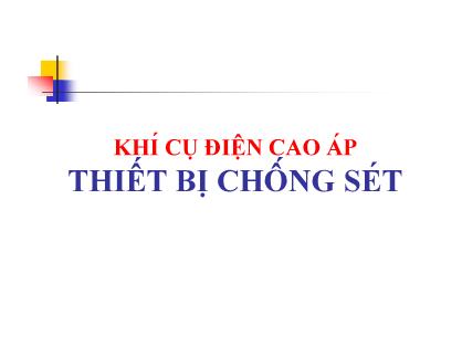 Bài giảng Khí cụ điện cao áp-Thiết bị chống sét