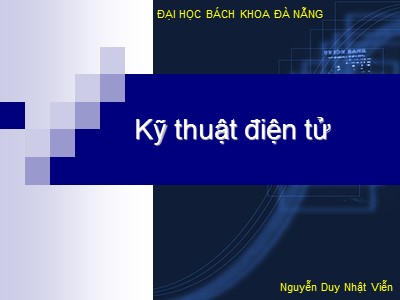 Bài giảng Kĩ thuật điện tử - Chương 1: Mở đầu - Nguyễn Duy Nhật Viễn