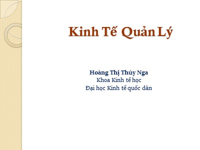 Bài giảng Kinh tế quản lí - Bài 1: Giới thiệu môn học - Hoàng Thị Thúy Nga