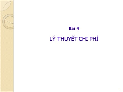 Bài giảng Kinh tế quản lí - Bài 4: Lý thuyết chi phí - Hoàng Thị Thúy Nga