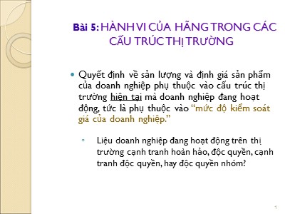 Bài giảng Kinh tế quản lí - Bài 5: Hành vi của hãng trong các cấu trúc thị trường - Hoàng Thị Thúy Nga