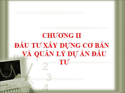 Bài giảng Kinh tế xây dựng - Chương 2: Đầu tư xây dựng cơ bản và quản lí dự án đầu tư