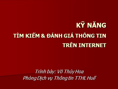 Bài giảng Kỹ năng tìm kiếm & đánh giá thông tin trên internet - Võ Thúy Hoa