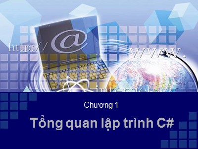 Bài giảng Lập trình C# - Chương 1: Tổng quan về lập trình C#