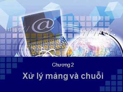 Bài giảng Lập trình - Chương 2: Xử lí mảng và chuỗi