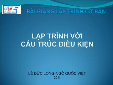 Bài giảng Lập trình cơ bản - Chương 3: Lập trình với cấu trúc điều kiện - Lê Đức Long