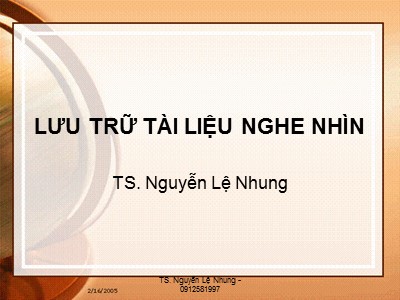 Bài giảng Lưu trữ tài liệu nghe nhìn - Nguyễn Lệ Nhung