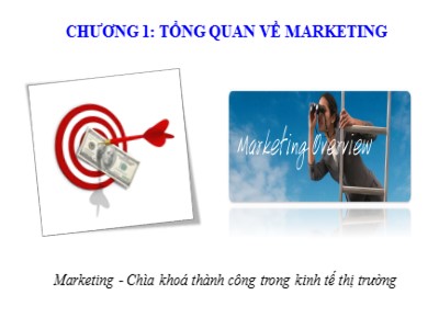 Bài giảng Marketing căn bản - Chương 1: Tổng quan về Marketing - Hoàng Xuân Trọng