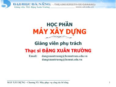 Bài giảng Máy xây dựng - Chương 6: Máy phục vụ công tác bê tông - Đặng Xuân Trường