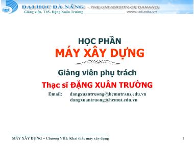 Bài giảng Máy xây dựng - Chương 8: Khai thác máy xây dựng - Đặng Xuân Trường