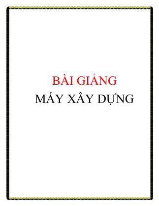 Bài giảng Máy xây dựng - Nguyễn Khánh Linh