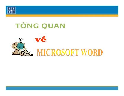 Bài giảng Microsoft Word - Bài 1: Tổng quan về Microsoft Word