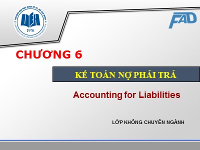 Bài giảng môn Kế toán tài chính - Chương 6: Kế toán nợ phải trả