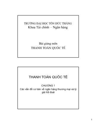 Bài giảng môn Thanh toán quốc tế - Chương 1: Các vấn đề cơ bản về ngân hàng thương ại và tỷ giá hối đoái