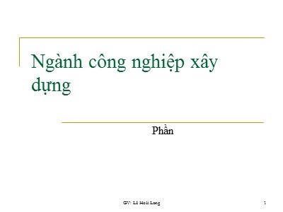 Bài giảng Ngành công nghiệp xây dựng - Lê Hoài Long