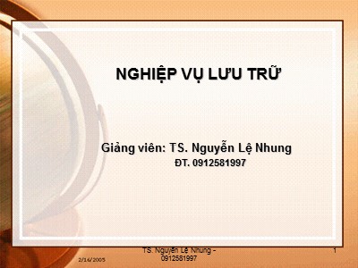 Bài giảng Nghiệp vụ lưu trữ - Nguyễn Lệ Nhung