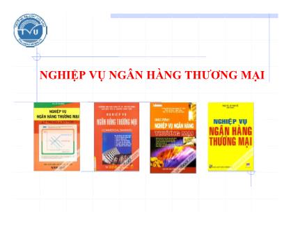 Bài giảng Nghiệp vụ ngân hàng thương mại - Chương 1: Tổng quan về ngân hàng thương mại