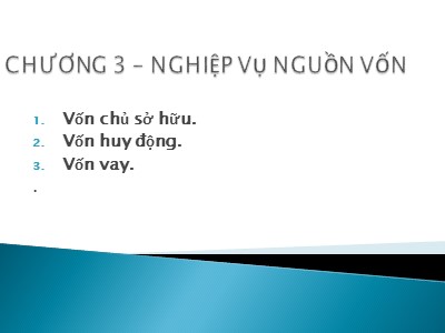 Bài giảng Nghiệp vụ ngân hàng thương mại - Chương 3: Nghiệp vụ nguồn vốn - Lê Đình Hạc