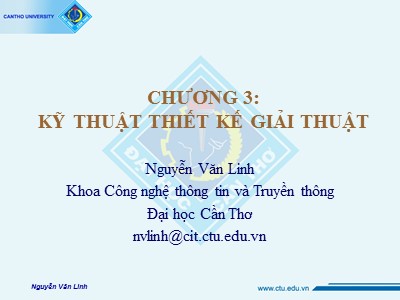 Bài giảng Phân tích Thiết kế thuật toán - Chương 3: Kĩ thuật thiết kế giải thuật - Nguyễn Văn Linh