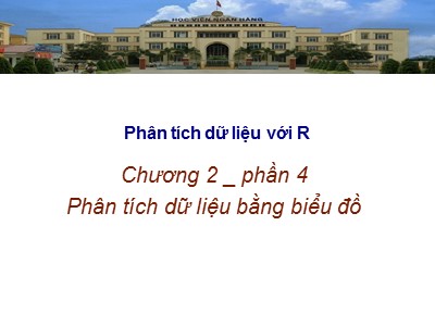 Bài giảng Phân tích và xử lý dữ liệu với R - Phần 4: Phân tích dữ liệu bằng biểu đồ