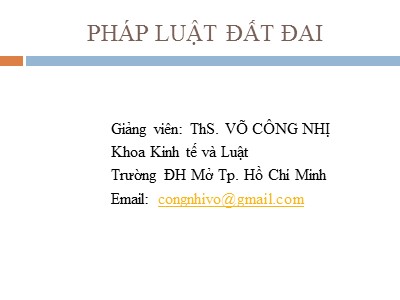 Bài giảng Pháp luật đất đai - Võ Công Nhị