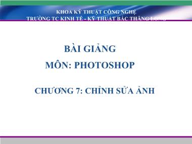 Bài giảng Photoshop - Chương 7: Chỉnh sửa ảnh