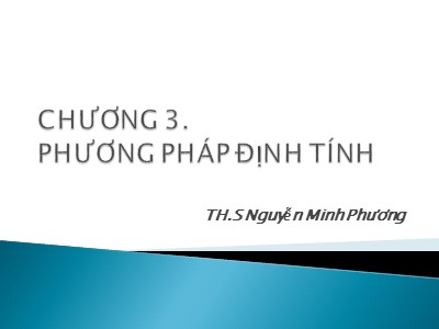 Bài giảng Phương pháp nghiên cứu khoa học - Chương 3: Phương pháp định tính - Nguyễn Minh Phương