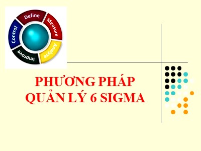 Bài giảng Phương pháp quản lý 6 Sigma