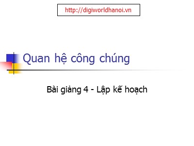 Bài giảng Quan hệ công chúng - Chương 4: Lập kế hoạch