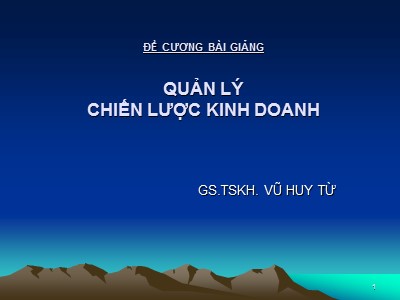 Bài giảng Quản lí chiến lược kinh doanh - Vũ Huy Từ