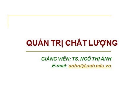 Bài giảng Quản trị chất lượng - Ngô Thị Ánh (Chuẩn kiến thức)