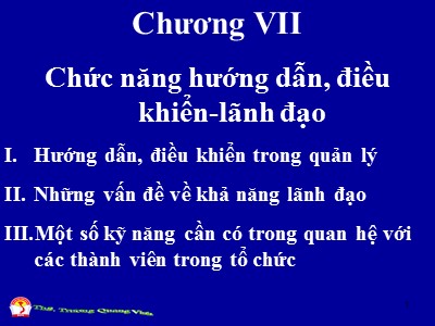 Bài giảng Quản trị học đại cương - Chương 7: Chức năng hướng dẫn, điều khiển-lãnh đạo