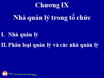 Bài giảng Quản trị học đại cương - Chương 9: Nhà quản lý trong tổ chức