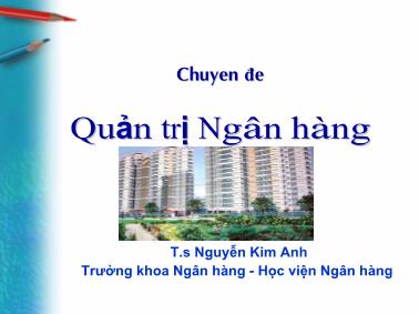 Bài giảng Quản trị Ngân hàng - Phần 1: Tổng quan về NHTM và quản trị NHTM