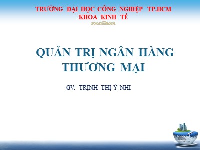 Bài giảng Quản trị ngân hàng thương mại - Chương 1: Tổng quan về NHTM - Trịnh Thị Ý Nhi