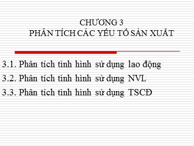 Bài giảng Quản trị sản xuất - Chương 3: Phân tích các yếu tố sản xuất