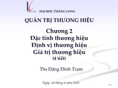 Bài giảng Quản trị thương hiệu - Chương 2 Đặc tính thương hiệu Định vị thương hiệu Giá trị thương hiệu - Đặng Đình Trạm