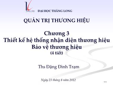 Bài giảng Quản trị thương hiệu - Chương 3: Thiết kế hệ thống nhận diện thương hiệu Bảo vệ thương hiệu - Đặng Đình Trạm