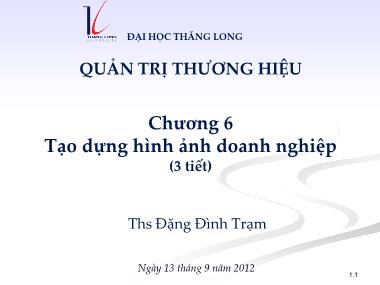 Bài giảng Quản trị thương hiệu - Chương 6: Tạo dựng hình ảnh doanh nghiệp - Đặng Đình Trạm